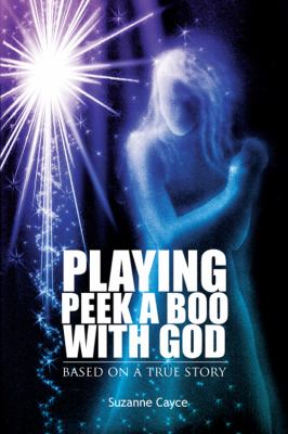 Playing Peek a Boo with God : Based on a True Story