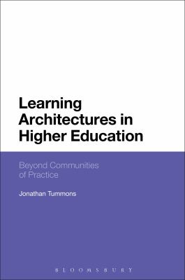 Learning Architectures in Higher Education : Beyond Communities of Practice