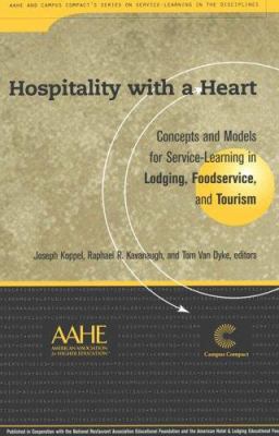 Hospitality with a Heart : Concepts and Models for Service Learning in Lodging, Foodservice, and Tourism