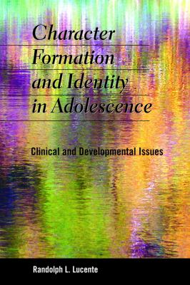 Character Formation and Identity in Adolescence : Clinical and Developmental Issues