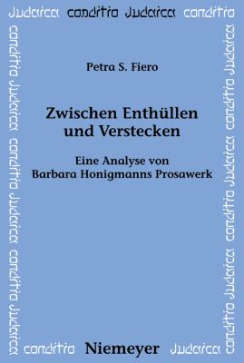 Zwischen Enthüllen und Verstecken : Eine Analyse Von Barbara Honigmanns Prosawerk