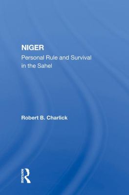 Niger : Personal Rule and Survival in the Sahel