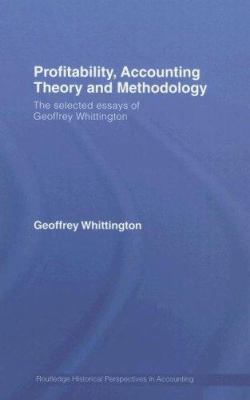 Profitability, Accounting Theory and Methodology : The Selected Essays of Geoffrey Whittington