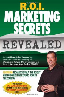 R. O. I. Marketing Secrets Revealed