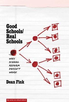 Good Schools/Real Schools : Why School Reform Doesn't Last