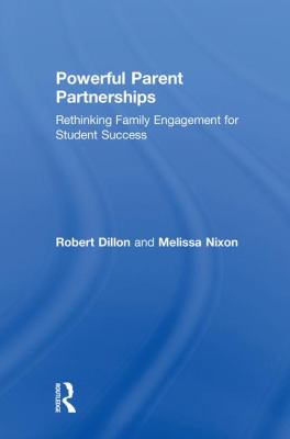 Professional Parent Partnerships : Rethinking Family Engagement for Student Success