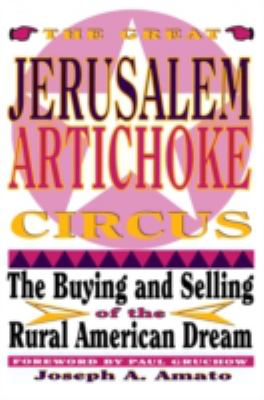 The Great Jerusalem Artichoke Circus : The Buying and Selling of the Rural American Dream