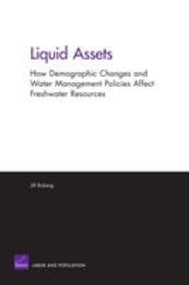 Liquid Assets : How Demographic Changes and Water Management Policies Affect Freshwater Resources