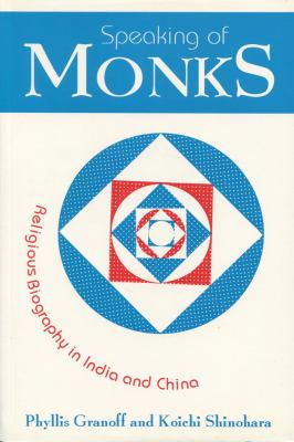 Speaking of Monks : Religious Biography in India and China