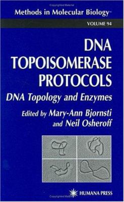 DNA Topoisomerase Protocols Vol. 1 : DNA Topology and Enzymes