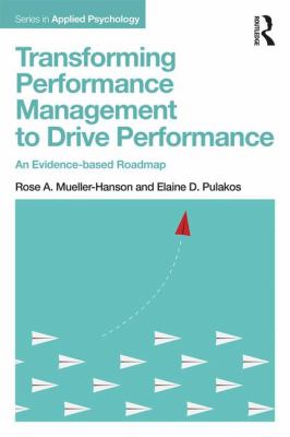 Transforming Performance Management to Drive Performance : An Evidence-Based Roadmap