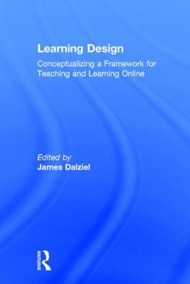 Learning Design : Conceptualizing a Framework for Teaching and Learning Online
