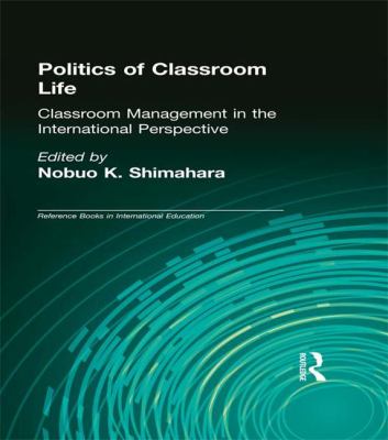 Politics of Classroom Life : Classroom Management in International Perspective