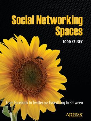 Social Networking Spaces : From Facebook to Twitter and Everything in Between