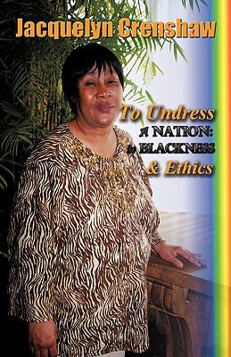 To Undress a Nation : In Blackness and Ethics