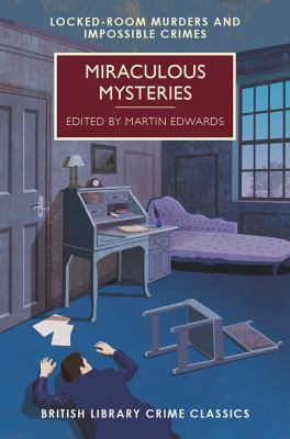 Miracles and Mysteries: Impossible Crimes : A British Library Crime Classic