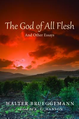 The God of All Flesh : And Other Essays