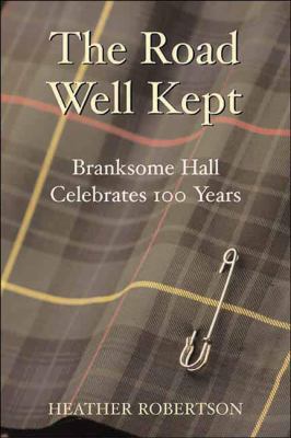 The Road Well Kept : Branksome Hall Celebrates 100 Years