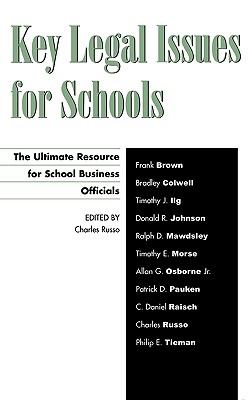 Key Legal Issues for Schools : The Ultimate Resource for School Business Officials