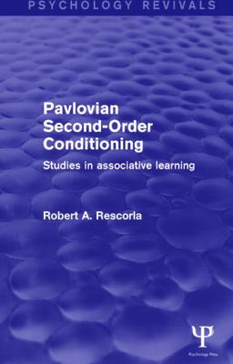 Pavlovian Second-Order Conditioning : Studies in Associative Learning