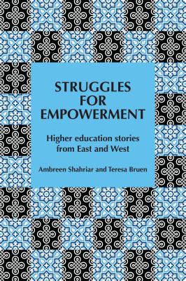 Struggles for Empowerment : Higher Education Stories from East and West