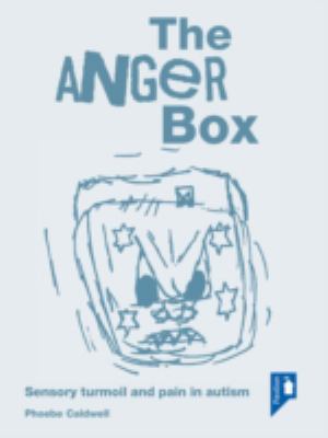 The Anger Box : Sensory Turmoil and Pain in Autism