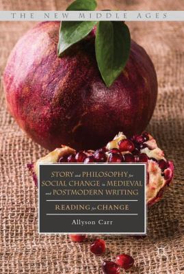 Story and Philosophy for Social Change in Medieval and Postmodern Writing : Reading for Change