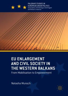 EU Enlargement and Civil Society in the Western Balkans : From Mobilisation to Empowerment