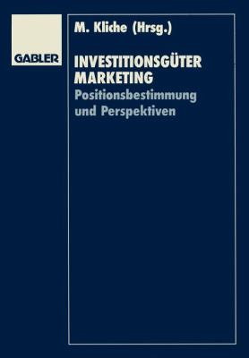 Investitionsgütermarketing : Positionsbestimmung und Perspektiven
