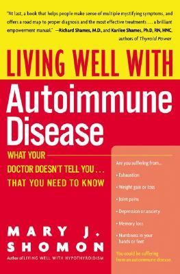 Living Well with Autoimmune Disease : What Your Doctor Doesn't Tell You... That You Need to Know