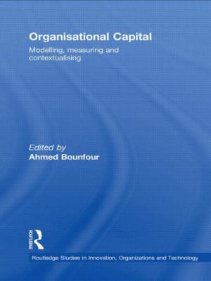 Organisational Capital : Modelling, Measuring and Contextualising