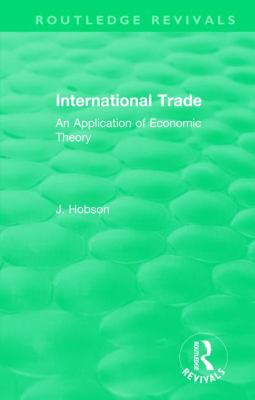 International Trade (Routledge Revivals) : An Application of Economic Theory