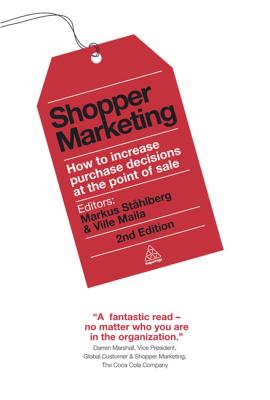 Shopper Marketing : How to Increase Purchase Decisions at the Point of Sale