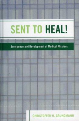 Sent to Heal! : Emergence and Development of Medical Missions