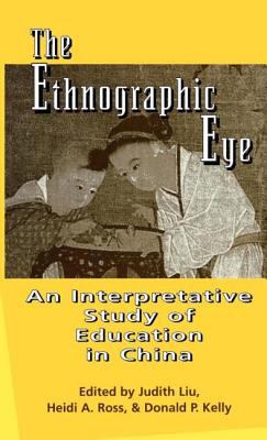 The Ethnographic Eye : Interpretive Studies of Education in China