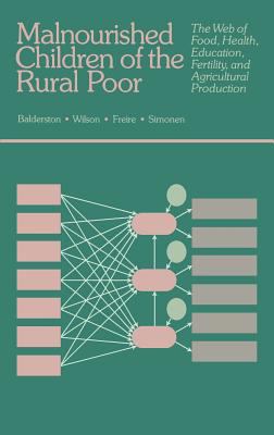 Malnourished Children of the Rural Poor : The Web of Food, Health, Education, Fertility, and Agricultural Production