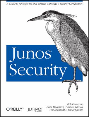 Junos Security : A Guide to Junos for the SRX Services Gateways and Security Certification