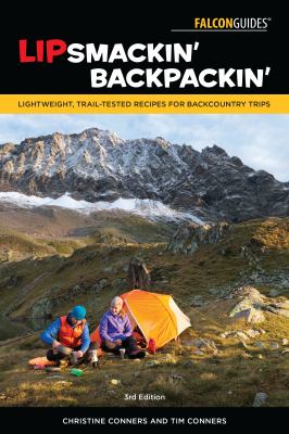 Lipsmackin Backpackin : Lightweight, Trail-Tested Recipes for Backcountry Trips