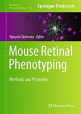 Mouse Retinal Phenotyping : Methods and Protocols
