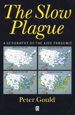 The Slow Plague : A Geography of the AIDS Pandemic