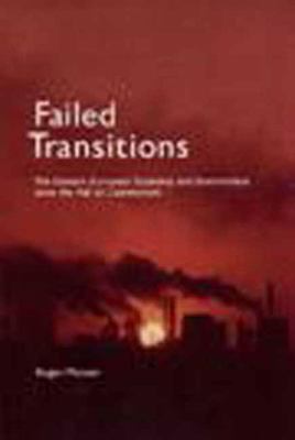 Failed Transitions : The Eastern European Economy and Environment since the Fall of Communism
