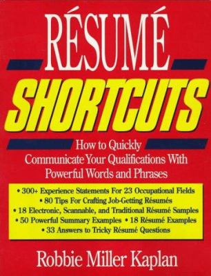 Resume Shortcuts : How to Quickly Communicate Your Qualifications with Powerful Words and Phrases