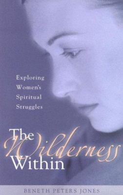 The Wilderness Within : Exploring Women's Spiritual Struggles