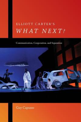 Elliott Carter's What Next? : Communication, Cooperation, and Separation