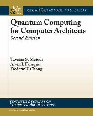 Quantum Computing for Computer Architects : 2nd Edition