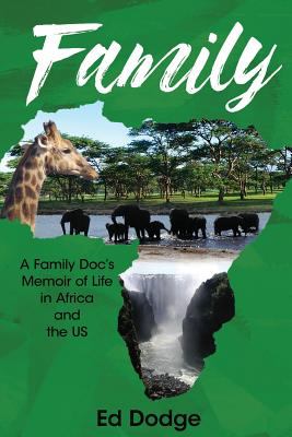 Family : A Family Doc's Memoir of Life in Africa and the US