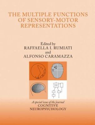The Multiple Functions of Sensory-Motor Representations : A Special Issue of Cognitive Neuropsychology