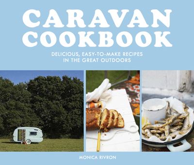Caravan Cookbook: Delicious, Easy-To-Make Recipes in the Great Outdoors