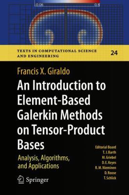 An Introduction to Element-Based Galerkin Methods on Tensor-Product Bases : Analysis, Algorithms, and Applications