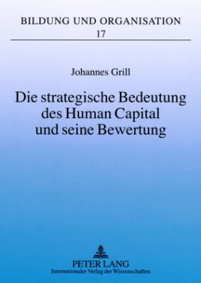 Die Strategische Bedeutung des Human Capital und Seine Bewertung : Ein Bezugsrahmen Zur Evaluation Ambitionierter Mittlerer Unternehmen